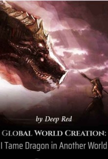 Global World Creation: I Tame Dragons in Another World